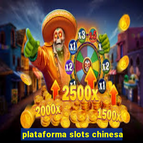 plataforma slots chinesa